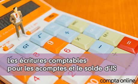 Les critures comptables pour les acomptes et le solde d'IS