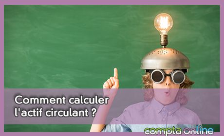 Comment calculer l'actif circulant ?