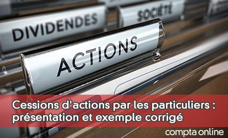 Cessions d'actions par les particuliers : prsentation et exemple corrig