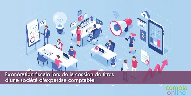 Exonération fiscale lors de la cession de titres d'une société d'expertise comptable