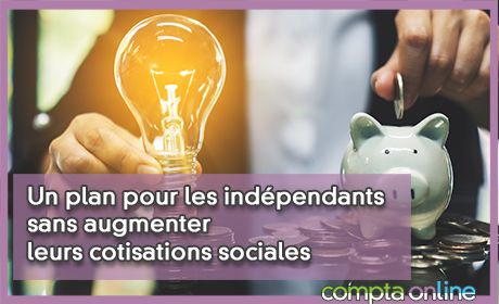 Un plan pour les indpendants sans augmenter leurs cotisations sociales