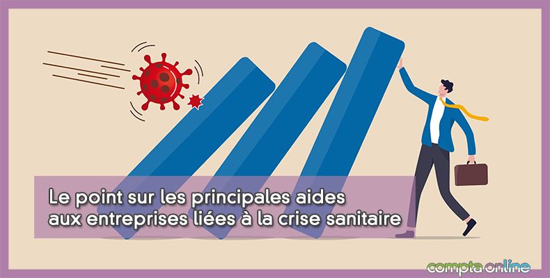Le point sur les principales aides aux entreprises liées à la crise sanitaire