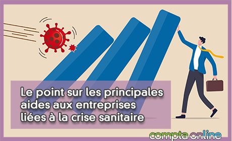 Le point sur les principales aides aux entreprises lies la crise sanitaire