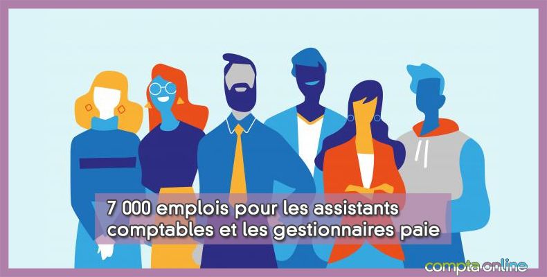 7 000 emplois pour les assistants comptables et les gestionnaires paie
