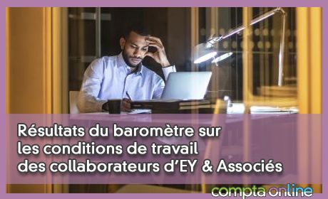 Rsultats du baromtre sur les conditions de travail des collaborateurs d'EY & Associs