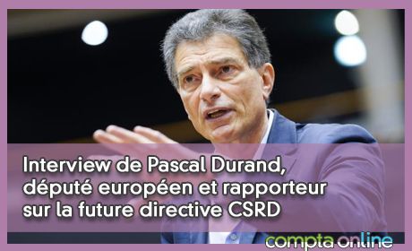 Interview de Pascal Durand, dput europen et rapporteur sur la future directive CSRD