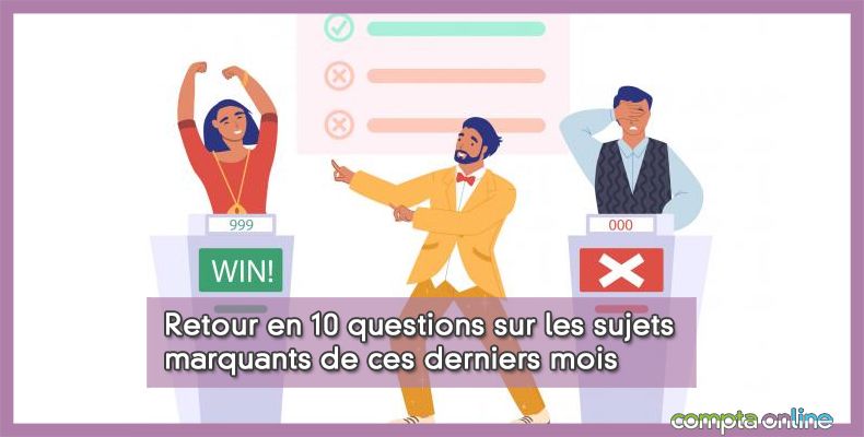 Retour en 10 questions sur les sujets marquants de ces derniers mois