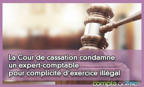 La Cour de cassation condamne un expert-comptable pour complicit d'exercice illgal une amende de 30000