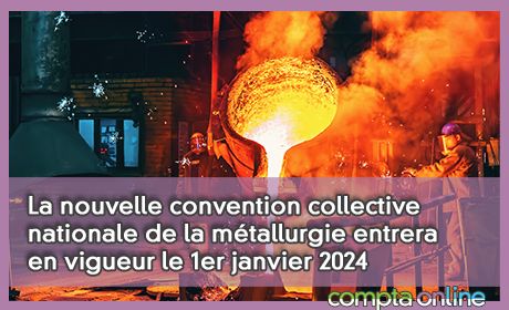 La nouvelle convention collective nationale de la métallurgie entrera en vigueur le 1er janvier 2024