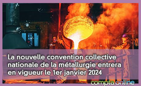 La nouvelle convention collective nationale de la mtallurgie entrera en vigueur le 1er janvier 2024