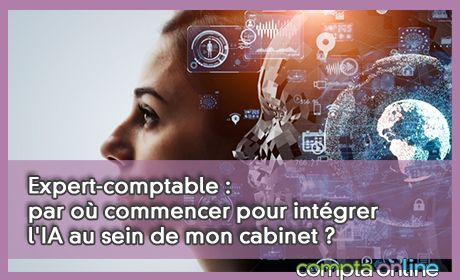 Expert-comptable : par o commencer pour intgrer l'IA au sein de mon cabinet ?