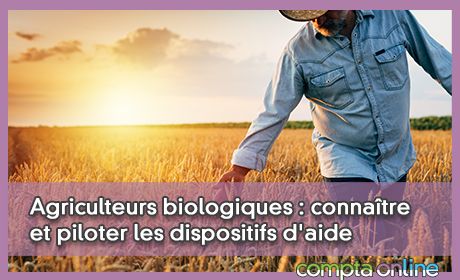 Agriculteurs biologiques : connatre et piloter les dispositifs d'aide