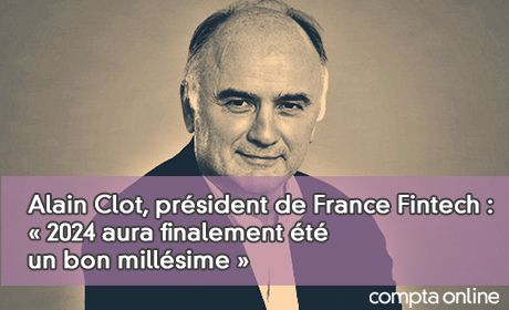 Alain Clot, prsident de France Fintech : 2024 aura finalement t un bon millsime 