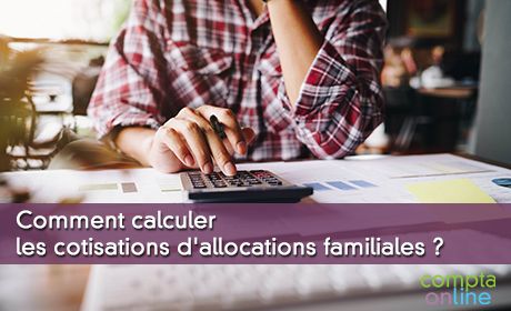 Calculer les cotisations d'allocations familiales