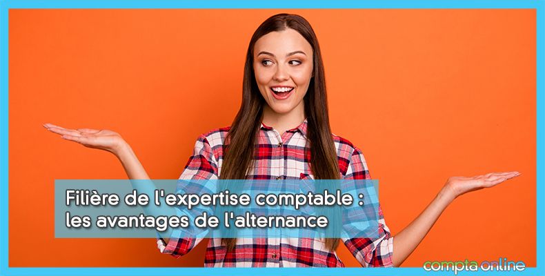 Filière de l'expertise comptable : les avantages de l'alternance