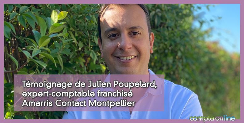 Témoignage de Julien Poupelard, expert-comptable franchisé Amarris Contact Montpellier