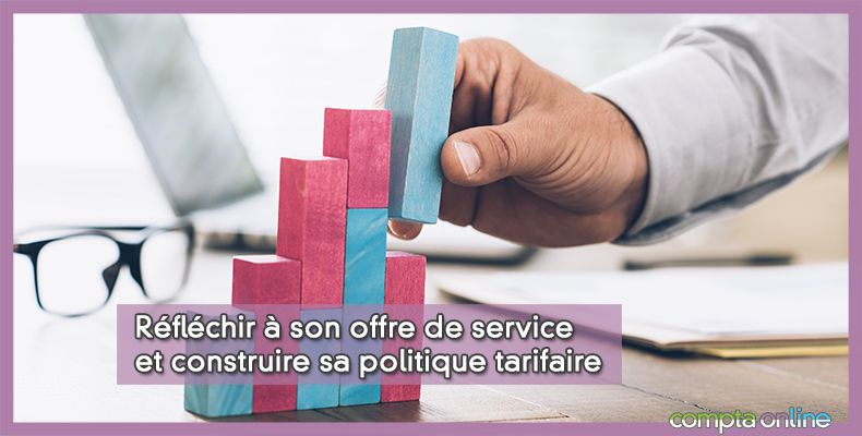 Réfléchir à son offre de service et construire sa politique tarifaire