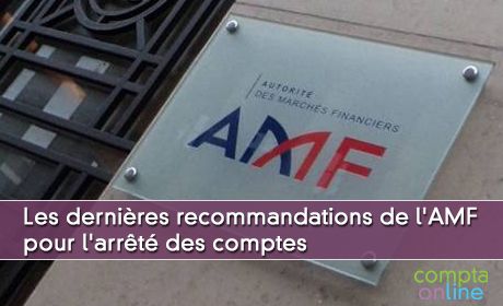 Les dernires recommandations de l'AMF pour l'arrt des comptes