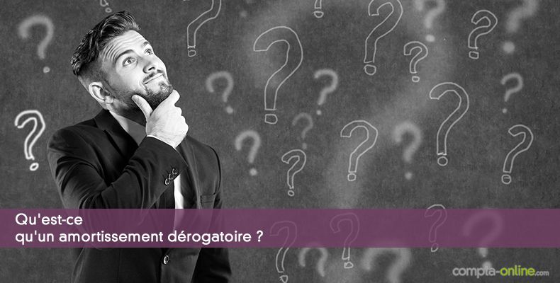 Qu'est-ce qu'un amortissement dérogatoire ?