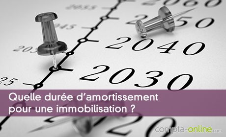Quelle durée d'amortissement pour une immobilisation ?