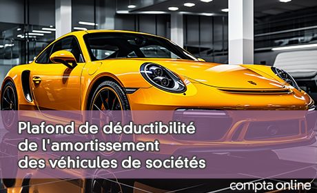 Plafond de dductibilit de l'amortissement des vhicules de socits