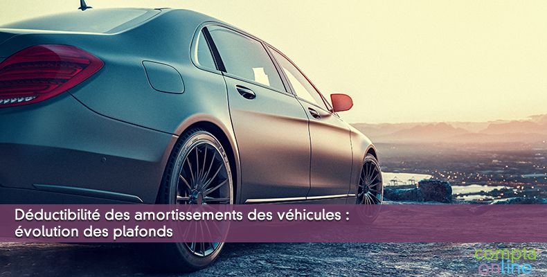 Déductibilité des amortissements des véhicules : évolution des plafonds