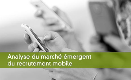 Marché émergent du recrutement mobile