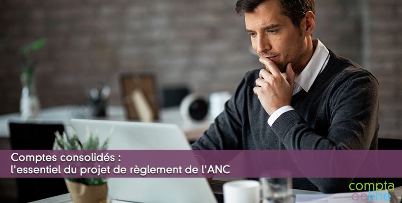 Comptes consolidés : l'essentiel du projet de règlement de l'ANC