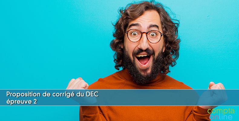 Proposition de corrig du DEC mai 2019 preuve 2 - dossier 2