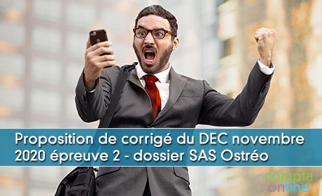 Proposition de corrig du DEC novembre 2020 preuve 2 - dossier SAS Ostro