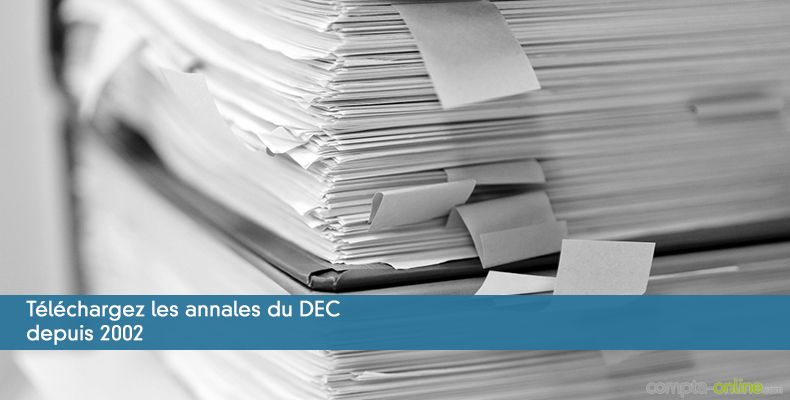 Téléchargez les annales du DEC depuis 2002