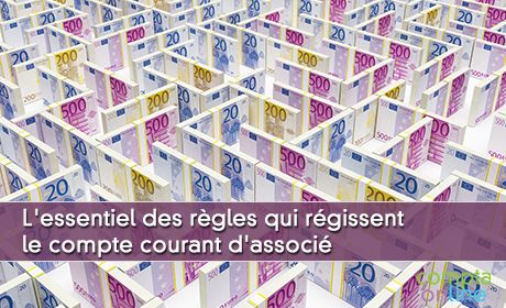 L'essentiel des rgles qui rgissent le compte courant d'associ