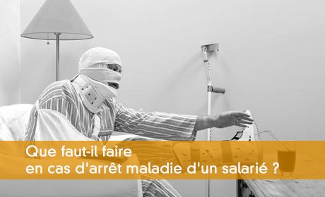Vos démarches : bien réagir en cas de maladie du salarié