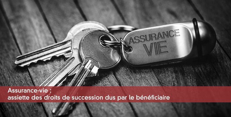 Assurance-vie: assiette des droits de succession dus par le bnficiaire