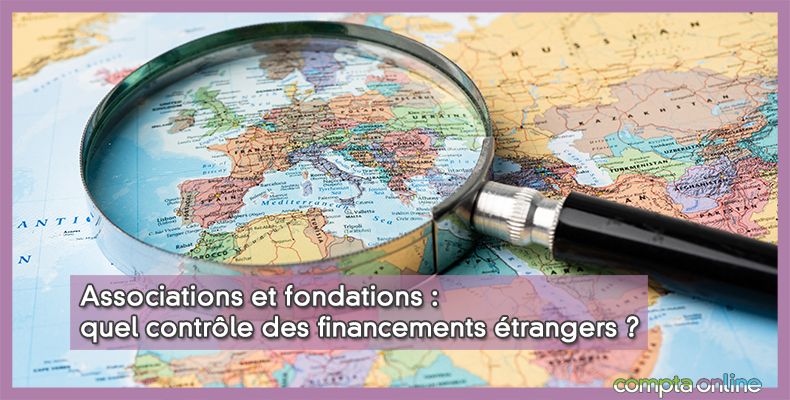 Associations et fondations : quel contrôle des financements étrangers ?