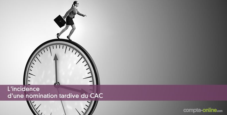 L'incidence d'une nomination tardive du CAC