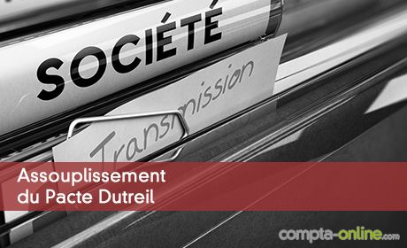 Assouplissement du Pacte Dutreil