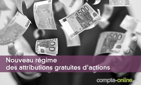 Nouveau régime des attributions gratuites d'actions