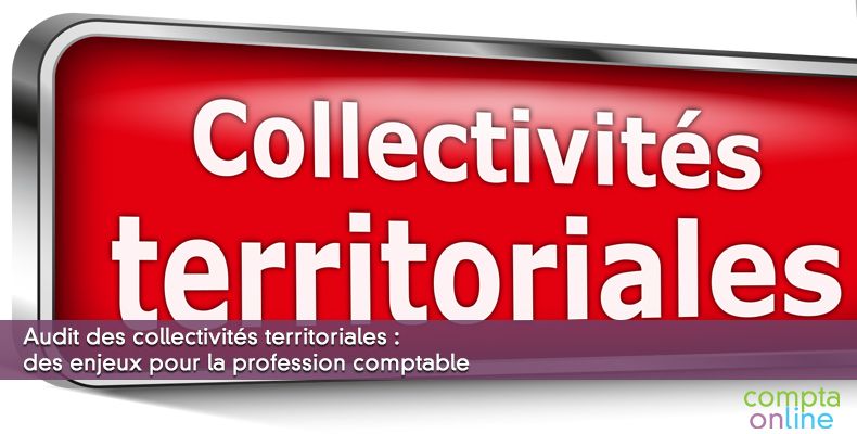 Audit des collectivités territoriales : des enjeux pour la profession comptable