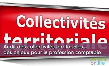 Audit des collectivits territoriales : des enjeux pour la profession comptable