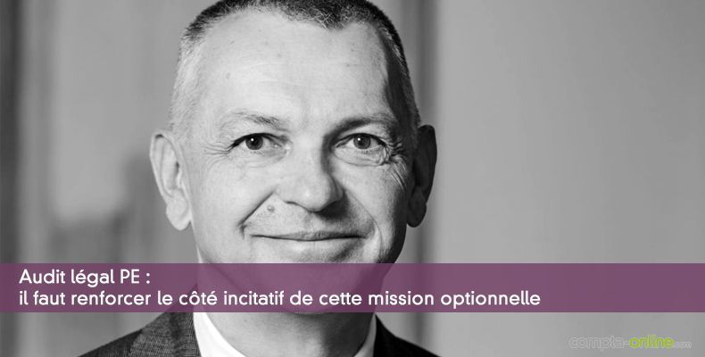 Audit légal PE : il faut renforcer le côté incitatif de cette mission optionnelle