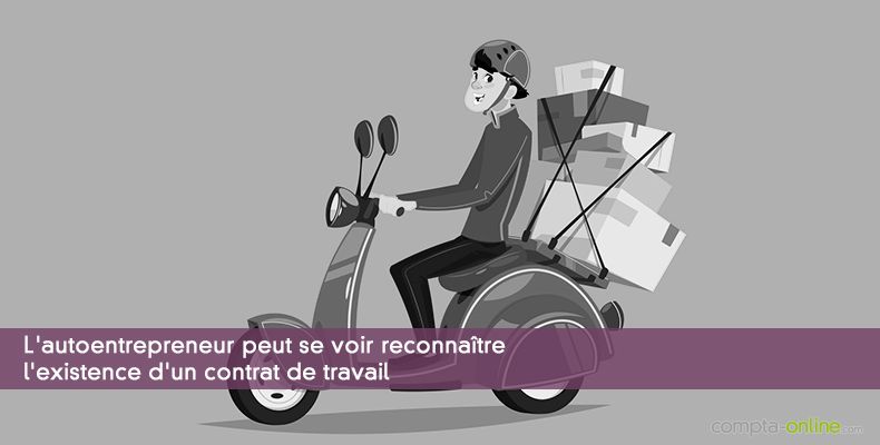 L'autoentrepreneur peut se voir reconnaître l'existence d'un contrat de travail