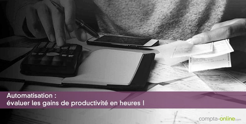 Automatisation : évaluer les gains de productivité en heures !