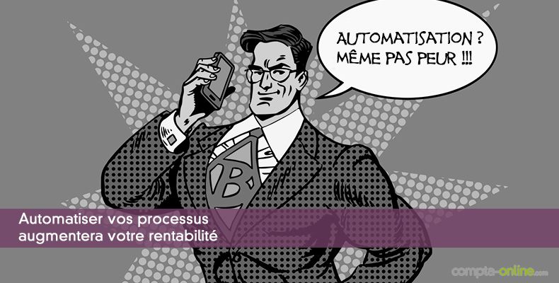 Automatiser vos processus augmentera votre rentabilité