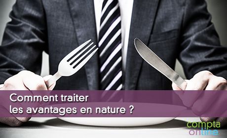 Comment traiter les avantages en nature ?