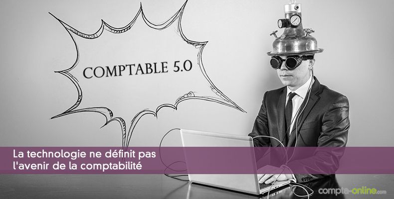 La technologie ne dfinit pas l'avenir de la comptabilit