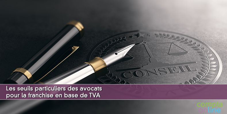 Les seuils particuliers des avocats pour la franchise en base de TVA