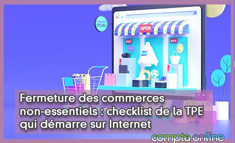 Fermeture des commerces non-essentiels : checklist de la TPE qui dmarre sur Internet