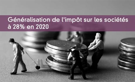 Généralisation de l'IS à 28% en 2020