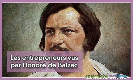 Les entrepreneurs vus par Honor de Balzac : tribune de Serge Heripel